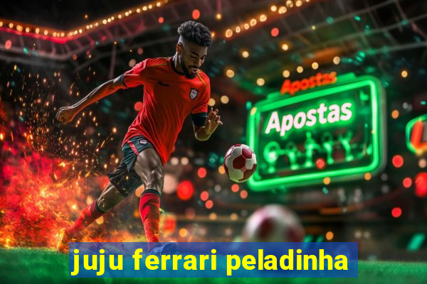 juju ferrari peladinha